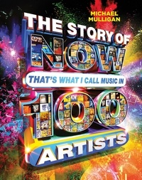 Michael Mulligan - The Story of NOW That's What I Call Music in 100 Artists.