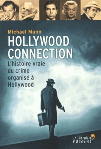 Michael Munn - Hollywood Connection - L'histoire vraie du crime organisé à Hollywood.
