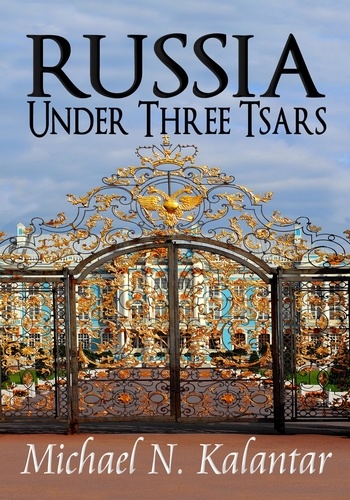  Michael N. Kalantar - RUSSIA UNDER THREE TSARS.