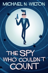  Michael N. Wilton - The Spy Who Couldn't Count.