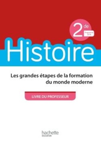 Michaël Navarro et Henri Simonneau - Histoire 2de Les grandes étapes de la formation du monde moderne - Livre du professeur.