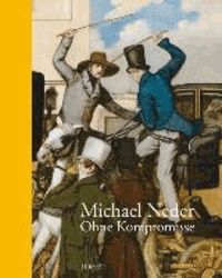 Michael Neder. Ohne Kompromisse - Katalogbuch zur Ausstellung in Wien / Oberes Belvedere vom 18.9.2013 - 19.1.2014.