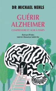Michael Nehls - Guérir Alzheimer - Comprendre et agir à temps.