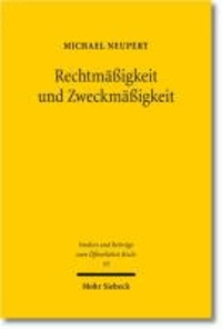 Michael Neupert - Rechtmäßigkeit und Zweckmäßigkeit - Das Rahmen-Bild-Modell der verwaltungsgerichtlichen Kontrolldichte bei der Eingriffsverwaltung.