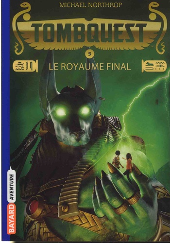 Michael Northrop - Tombquest Tome 5 : Le royaume final.