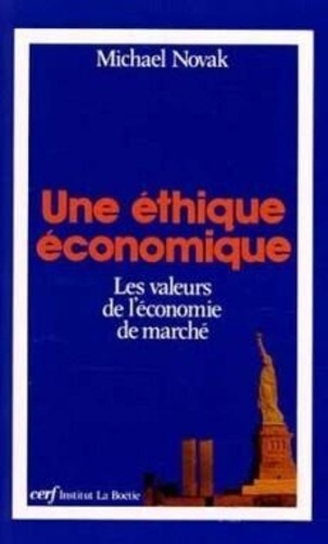 Michael Novak - Une Éthique économique - Les valeurs de l'économie de marché.