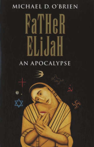 Michael O'Brien - Father Elijah - An Apocalypse.