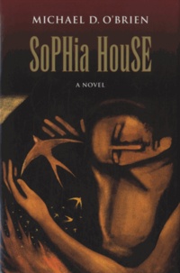 Michael O'Brien - Sophia House - A Novel.
