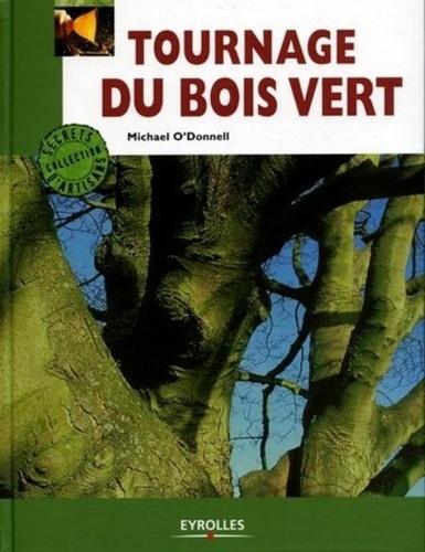 Michael O'Donnell - Tournage du bois vert.