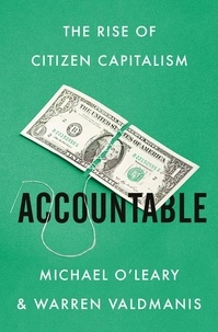 Michael O'Leary et Warren Valdmanis - Accountable - The Rise of Citizen Capitalism.