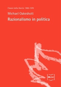 Michael Oakeshott et Giovanni Giorgini - Razionalismo in politica.