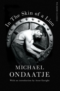 Michael Ondaatje - In the Skin of a Lion - Picador Classic.