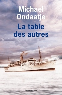 Michael Ondaatje - La table des autres.