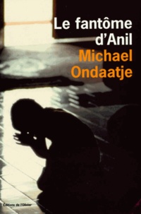 Michael Ondaatje - Le fantôme d'Anil.