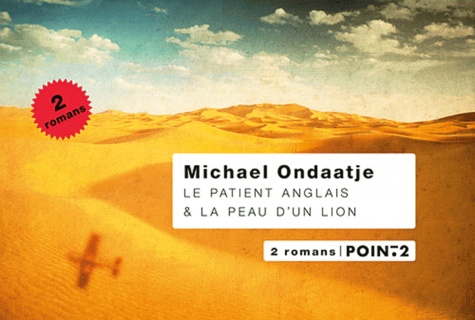 Michael Ondaatje - Le patient anglais ; La peau d'un lion.