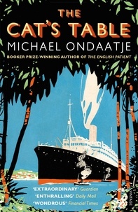 Michael Ondaatje - The Cat's Table.