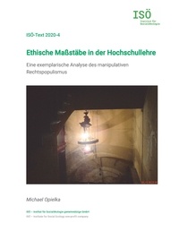 Michael Opielka - Ethische Maßstäbe in der Hochschullehre - Eine exemplarische Analyse des manipulativen Rechtspopulismus.