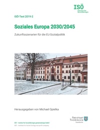 Michael Opielka - Soziales Europa 2030/2045 - Zukunftsszenarien für die EU-Sozialpolitik.