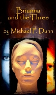  Michael P. Dunn - Brianna and the Three.