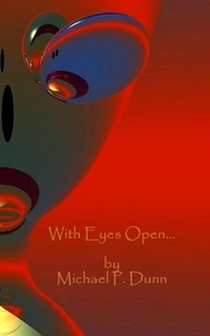  Michael P. Dunn - With Eyes Open....
