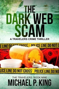  Michael P. King - The Dark Web Scam - The Travelers, #9.