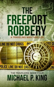  Michael P. King - The Freeport Robbery - The Travelers, #4.