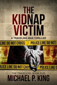  Michael P. King - The Kidnap Victim - The Travelers, #5.
