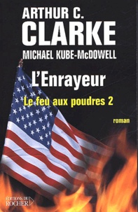 Michael-P. Kube-McDowell et Arthur-C Clarke - Le Feu Aux Poudres Tome 2 : L'Enrayeur.
