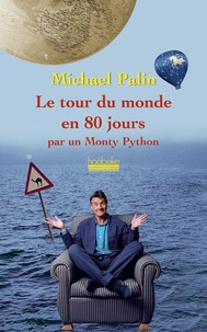 Michael Palin - Le tour du monde en 80 jours - Par un Monty Python.
