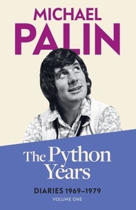 Michael Palin - The Python Years - Diaries 1969-1979 (Volume One).