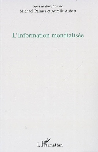 Michael Palmer et Aurélie Aubert - L'Information mondialisée.