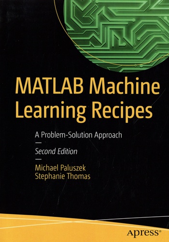 MATLAB Machine Learning Recipes. A Problem-Solution Approach 2nd edition