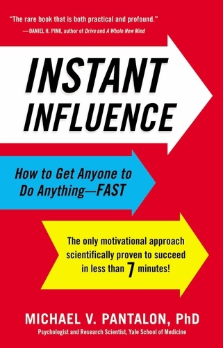 Instant Influence. How to Get Anyone to Do Anything--Fast