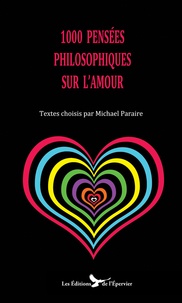 Michael Paraire - 1000 pensées philosophiques sur l'amour.