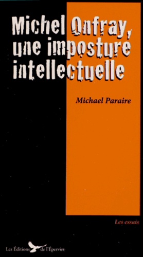 Michael Paraire - Michel Onfray, une imposture intellectuelle.