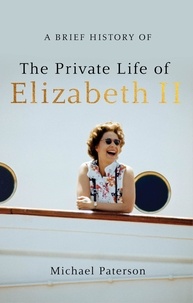 Michael Paterson - A Brief History of the Private Life of Elizabeth II.