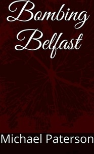  michael paterson - Bombing Belfast.