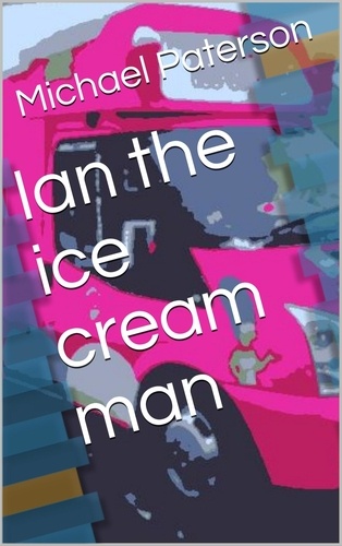  michael paterson - Ian the Ice Cream Man.