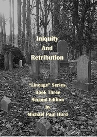  Michael Paul Hurd - Iniquity and Retribution: Lineage Series, Book Three - Lineage, #3.