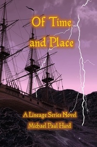  Michael Paul Hurd - Of Time and Place: A Lineage Series Novel - Lineage.