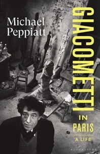 Michael Peppiatt - Giacometti in Paris.