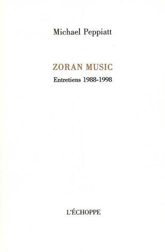 Michael Peppiatt - Zoran Music, entretiens 1988-1998.