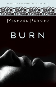 Michael Perkins - Burn (Modern Erotic Classics).