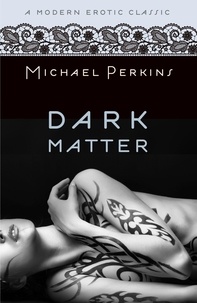 Michael Perkins - Dark Matter (Modern Erotic Classics).