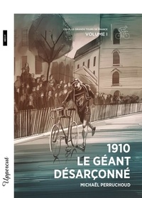Michaël Perruchoud - Les plus grands Tours de France - Volume 1, 1910, le géant désarçonné.