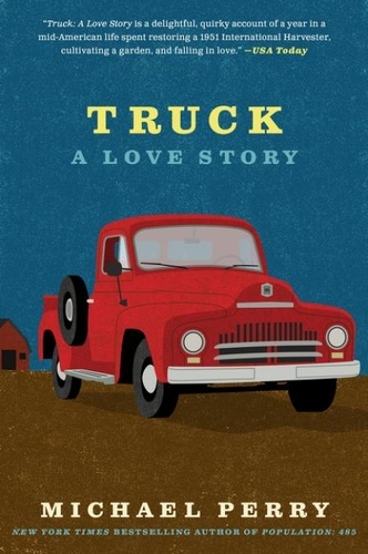 Michael Perry - Truck: A Love Story.