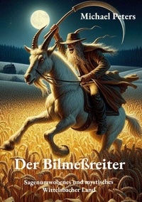 Der Bilmeßreiter - Sagenumwobenes und mystisches Wittelsbacher Land