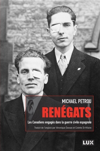 Renégats. Les Canadiens engagés dans la guerre civile espagnole