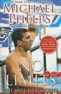 Michael Phelps et Alan Abrahamson - No Limits - The Will to Succeed.