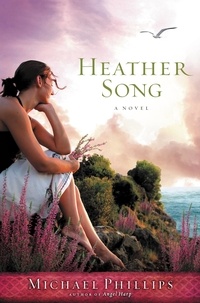 Michael Phillips - Heather Song - A Novel.